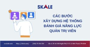 cac-buoc-xay-dung-he-thong-danh-gia-nang-luc-quan-tri-vien